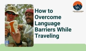 How to Overcome Language Barriers While Traveling 3